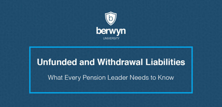 Unfunded and Withdrawal Liabilities: What Every Pension Leader Needs to Know